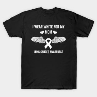 I wear White for my mom - Lung cancer support T-Shirt